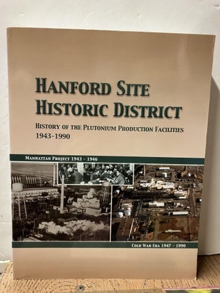 Item #98554 Hanford Site Historic District: History of the Plutonium Production Facilities,...