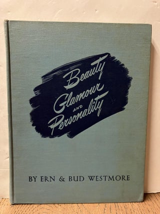 Item #98555 Beauty Glamour and Personality. Een Westmore, Bud