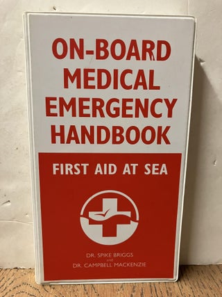 Item #98581 On-Board Medical Emergency Handbook: First Aid at Sea. Spike Briggs