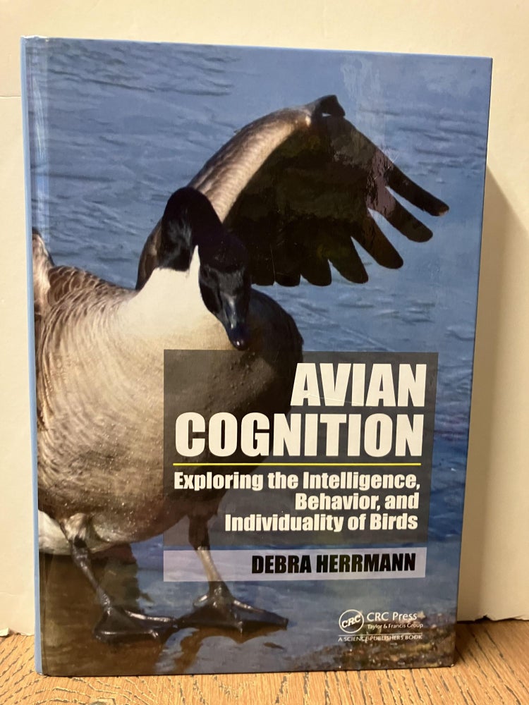 Item #98591 Avian Cognition: Exploring the Intelligence, Behavior, and Individuality of Birds. Debra Herrmann.