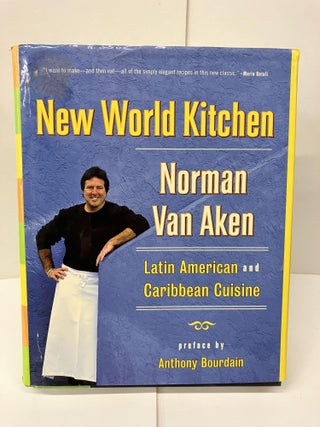 Item #98612 New World Kitchen: Latin American and Caribbean Cuisine. Norman Van Aken