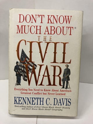 Item #98629 Don't Know Much About the Civil War. Kenneth C. Davis