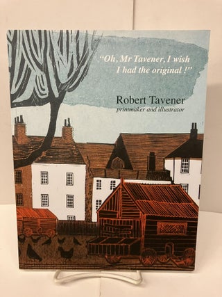 Item #98678 Robert Tavener: Printmaker and Illustrator, 1920-2004. Richard Mason, Emma