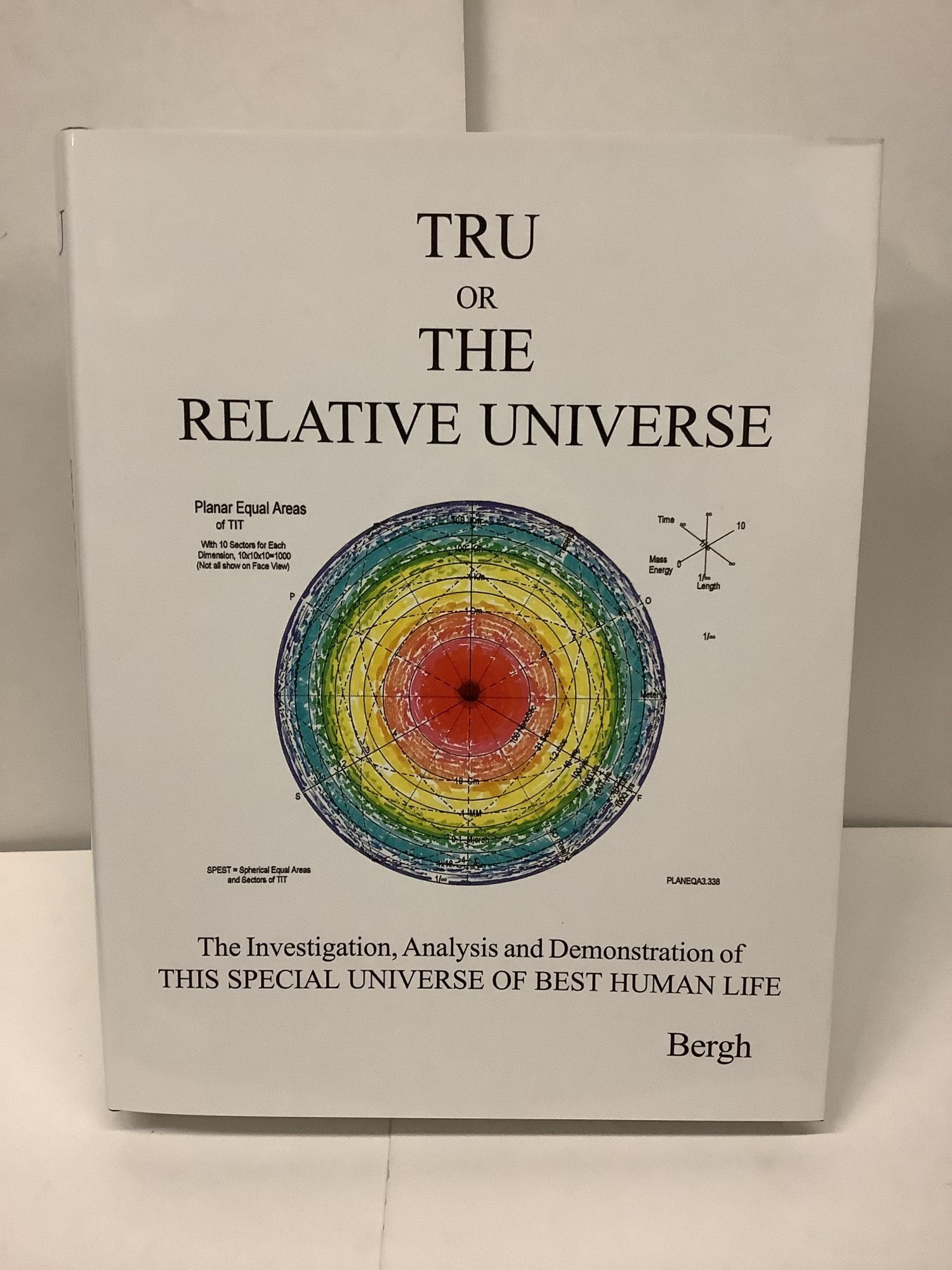 Tru or the Relative Universe; The Investigation, Analysis and ...