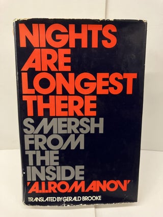 Item #98711 Nights Are Longest There: Smersh from the Inside. A. I. Romanov