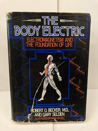 Item #98714 The Body Electric: Electromagnetism and the Foundation of Life. Robert O. Becker,...