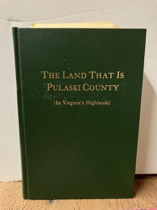 Item #98723 The Land That is Pulaski County (In Virginia's Highlands). Conway Howard Smith
