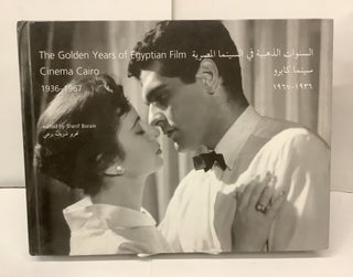 Item #98786 The Golden Years of Egyptian Film, Cinema Cairo, 1936-1967. Sherif Boraie