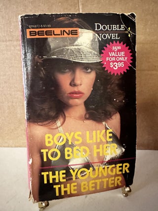 Item #98808 Boys Like to Bed Her / The Younger the Better (Beeline Double Novel DN6872-B