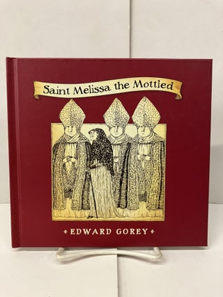 Item #98828 Saint Melissa the Mottled. Edward Gorey