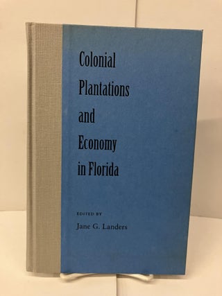 Item #98831 Colonial Plantations and Economy in Florida. Jane G. Landers
