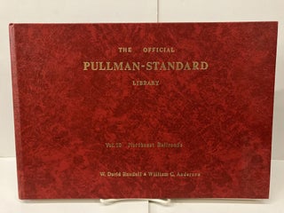 Item #98836 The Official Pullman-Standard Library: Northeast Railroads. W. David Randall, William...