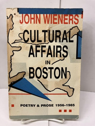 Item #98844 Cultural Affairs in Boston: Poetry and Prose, 1956-1985. John Weiners