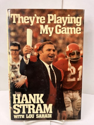 Item #98846 They're Playing My Game. Hank Stram, Lou Sahadi
