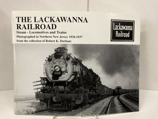 Item #98883 The Lackawanna Railroad; Steam - Locomotives and Trains; Photographed in Northern New...