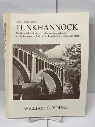 Item #98884 Tunkhannock; The Great White Bridge at Nicholson, Pennsylvania, and the Lackawanna...