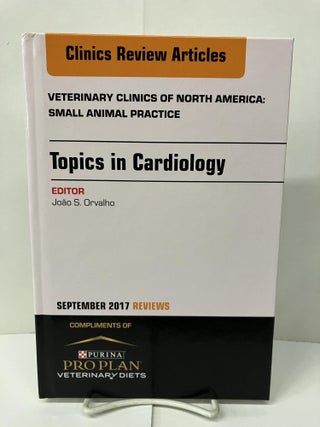 Item #98902 Veterinary Clinics of North America: Small Animal Practice; Topics in Cardiology....