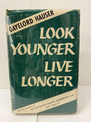 Item #98905 Look Younger Live Longer. Gayelord Hauser
