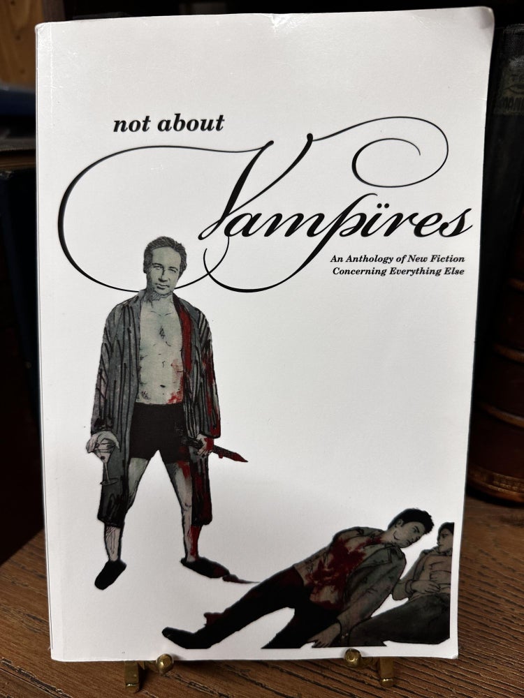 Item #98962 Not About Vampires: An Anthology of New Fiction Concerning Everything Else. Deena Drewis.