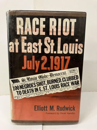 Item #99002 Race Riot at East St. Louis July 2, 1917. Elliott M. Rudwick