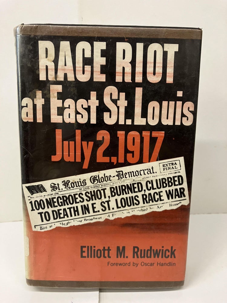 Item #99002 Race Riot at East St. Louis July 2, 1917. Elliott M. Rudwick.