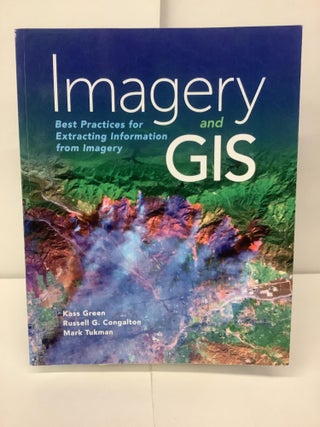 Item #99017 Imagery and GIS; Best Practices for Extracting Information from Imagery. Kass Green,...