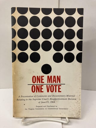 Item #99025 One Man One Vote: A Presentation of Comments and Documentary Material Relating to the...