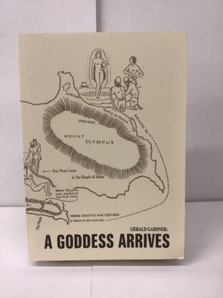 Item #99044 A Goddess Arrives. Gerald Gardner