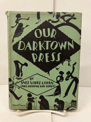 Item #99057 Our Darktown Press. Inez Lopez Cohen, Mrs. Octavus Roy Cohen