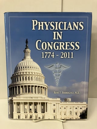 Item #99085 Physicians in Congress: 1774-2011 (Physicians as Public Servants: A Tribute to...