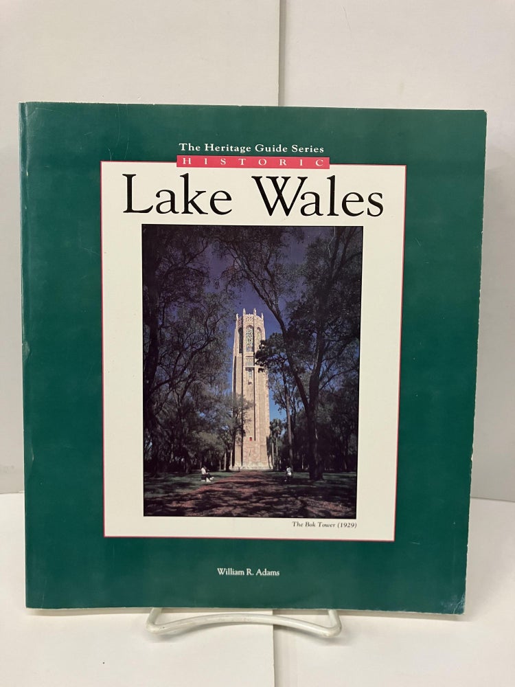 Item #99138 Historic Lake Wales. William R. Adams.