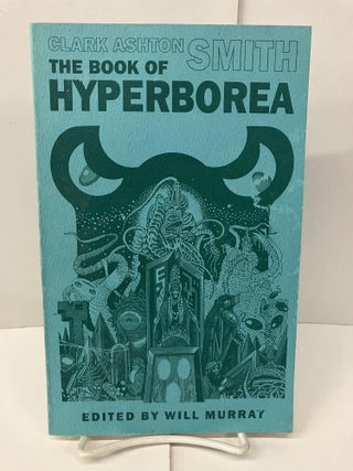 Item #99197 The Book of Hyperborea. Clark Ashton