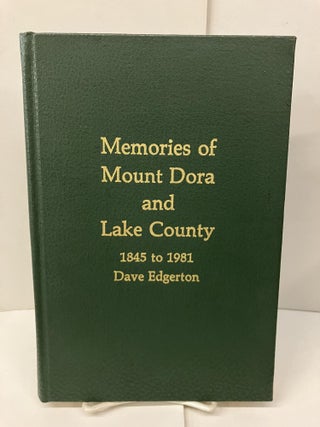 Item #99208 Memories of Mount Dora and Lake County: 1845-1981. David Edgerton