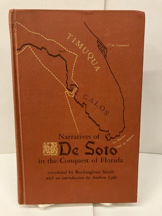 Item #99209 Narratives of De Soto in the Conquest of Florida. A Gentleman of Elvas