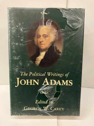 Item #99213 The Political Writings of John Adams. John Adams, George W. Carey