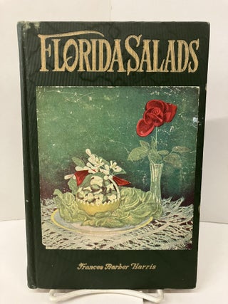 Item #99226 Florida Salads: A Collection of Wholesome, Well balanced, Easily Digested Salad...