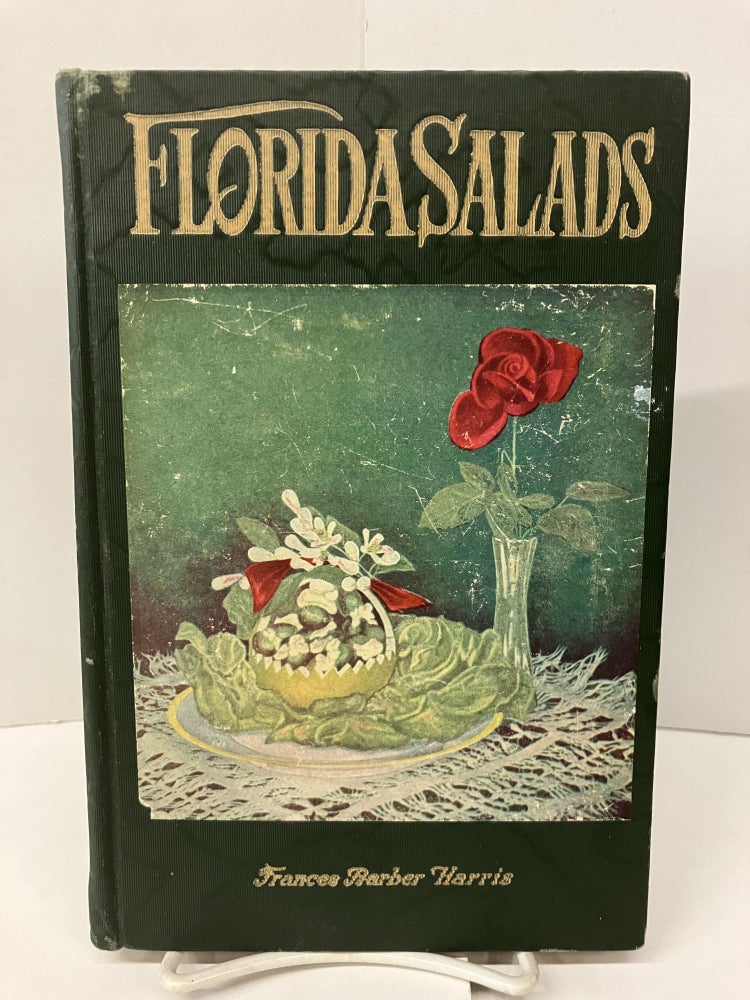 Item #99226 Florida Salads: A Collection of Wholesome, Well balanced, Easily Digested Salad Recipes That Will Appeal to the Most Fastidious. Frances Barber Harris.
