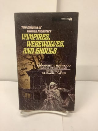 Item #99236 Vampires, Werewolves, and Ghouls; The Enigma of Human Monsters, 85951. Bernhardt J....