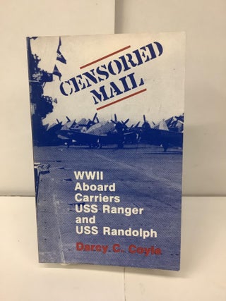 Item #99240 Censored Mail; WWII Aboard Carriers USS Ranger and USS Randolph. Darcy C. Coyle