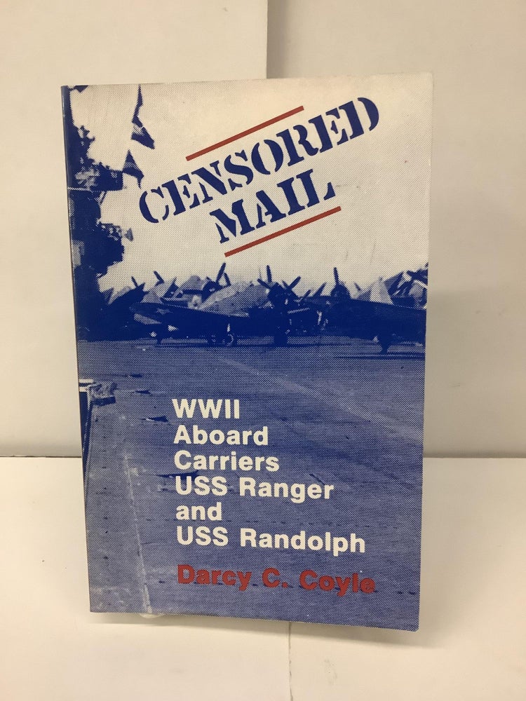 Item #99240 Censored Mail; WWII Aboard Carriers USS Ranger and USS Randolph. Darcy C. Coyle.