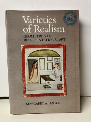 Item #99302 Varieties of Realism: Geometries of Representational Art. Margaret A. Hagen