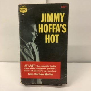 Item #99304 Jimmy Hoffa's Hot. John Bartlow Martin