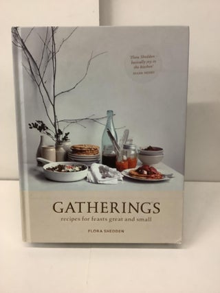 Item #99355 Gatherings; Recipes for Feasts Great and Small. Flora Shedden