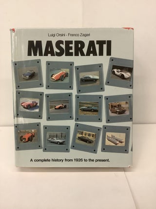 Item #99362 Maserati, A Complete History; From 1929 to the Present. Luigi Orsini, Franco Zagari,...