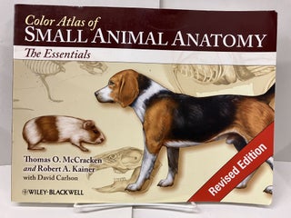 Item #99372 Color Atlas of Small Animal Anatomy: The Essentials. Thomas O. McCracken, Robert A....