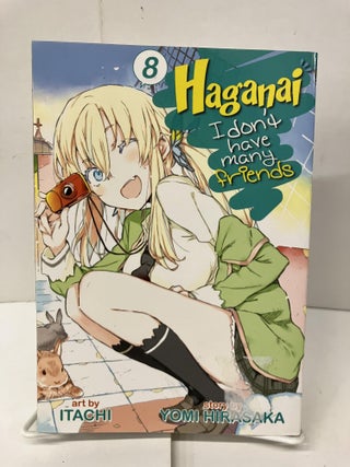 Item #99397 Haganai: I Don't Have Many Friends, Vol. 8. Yomi Hirasaka