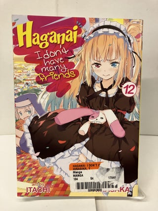 Item #99398 Haganai: I Don't Have Many Friends, Vol. 12. Yomi Hirasaka