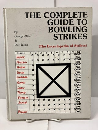 Item #99441 Complete Guide to Bowling Strikes: The Encyclopedia of Strikes. George Richard Allen,...