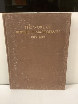 Item #99462 Monograph of the Work of Robert R. McGoodwin. Robert R. McGoodwin