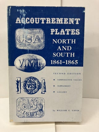 Item #99476 Accountrement Plates: North and South 1861-1865 with Comparative Values. William G....